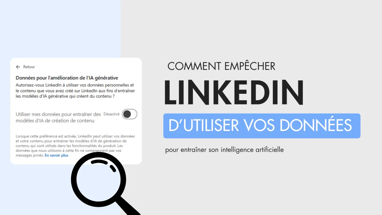 Comment empêcher Linkedin d’utiliser vos données pour son IA