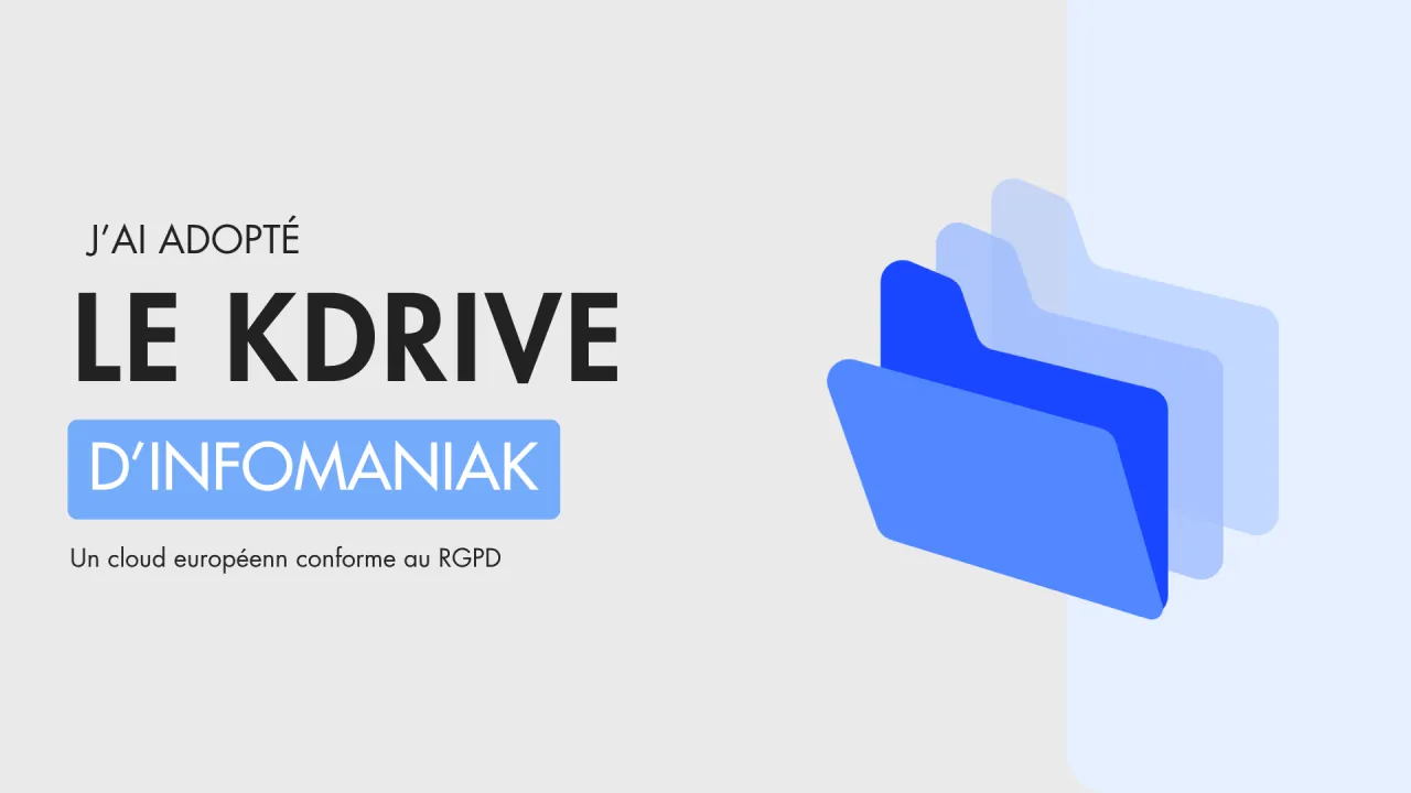 Texte : j'ai adopté le Kdrive d'infomaniak, un cloud européen et conforme au RGPD
